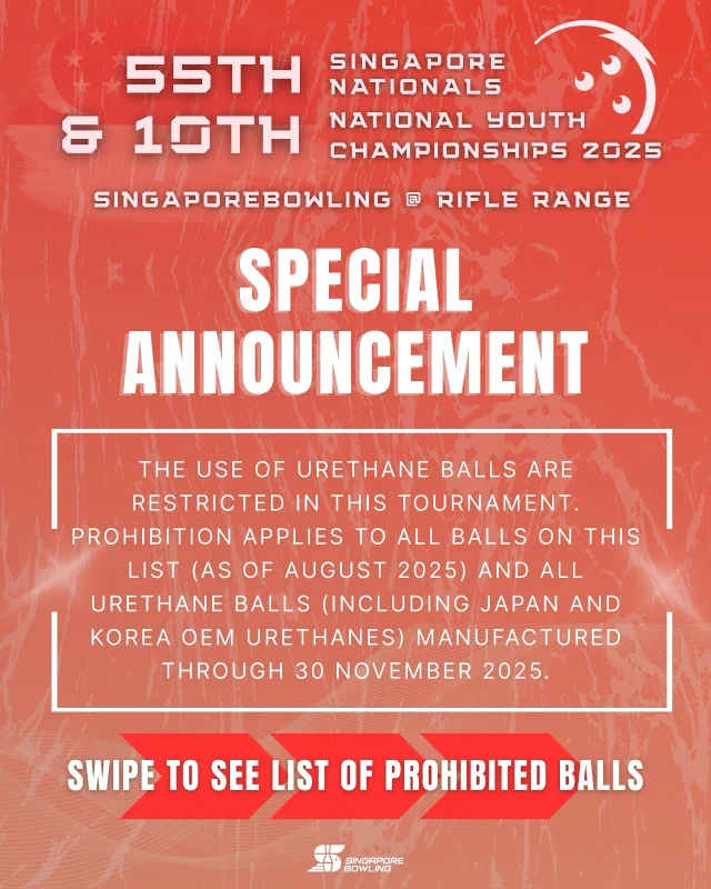 [55th Singapore Nationals & 10th National Youth Championships 2025] 

🚨 SPECIAL ANNOUNCEMENT 🚨

The 55th Singapore Nationals and 10th National Youth Championships 2025 will introduce a new rule: an Official Prohibited Ball List.

❌ All balls on this list, plus all urethane balls (including Japan/Korea OEM urethanes) made up to 30 Nov 2025, are banned.

⚠️ Using a prohibited ball at any time will result in immediate disqualification.

Please review the list on SBF website carefully to ensure your equipment is compliant.

For questions or clarifications, contact us directly.